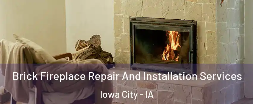  Brick Fireplace Repair And Installation Services Iowa City - IA