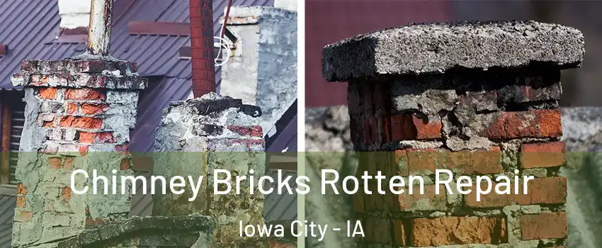  Chimney Bricks Rotten Repair Iowa City - IA