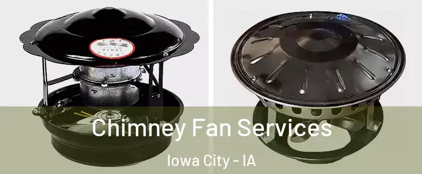  Chimney Fan Services Iowa City - IA