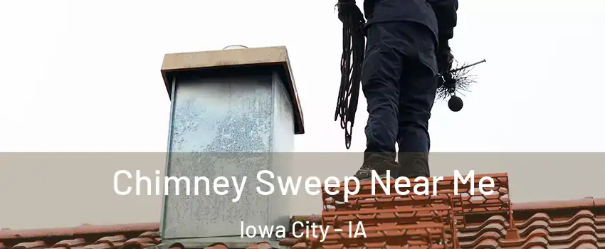  Chimney Sweep Near Me Iowa City - IA