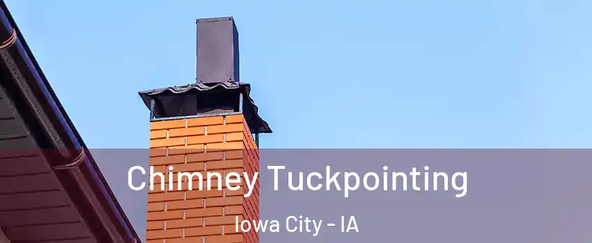  Chimney Tuckpointing Iowa City - IA