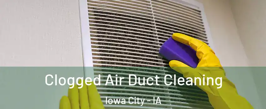  Clogged Air Duct Cleaning Iowa City - IA