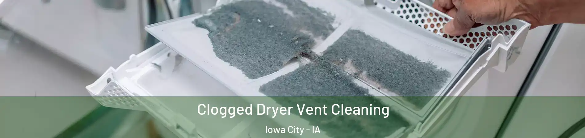  Clogged Dryer Vent Cleaning Iowa City - IA