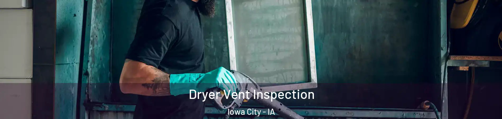  Dryer Vent Inspection Iowa City - IA