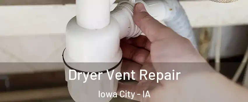  Dryer Vent Repair Iowa City - IA