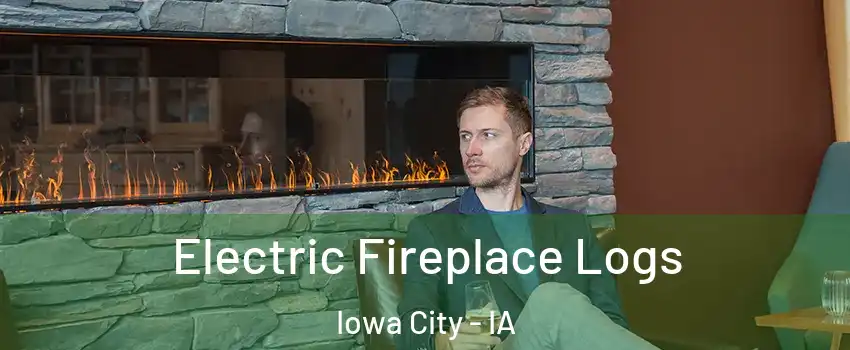  Electric Fireplace Logs Iowa City - IA