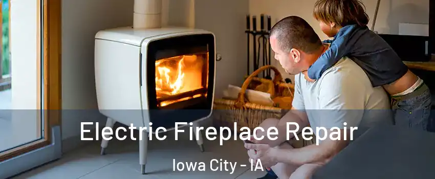  Electric Fireplace Repair Iowa City - IA