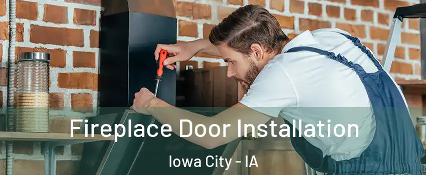  Fireplace Door Installation Iowa City - IA