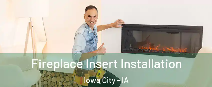 Fireplace Insert Installation Iowa City - IA