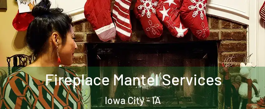  Fireplace Mantel Services Iowa City - IA