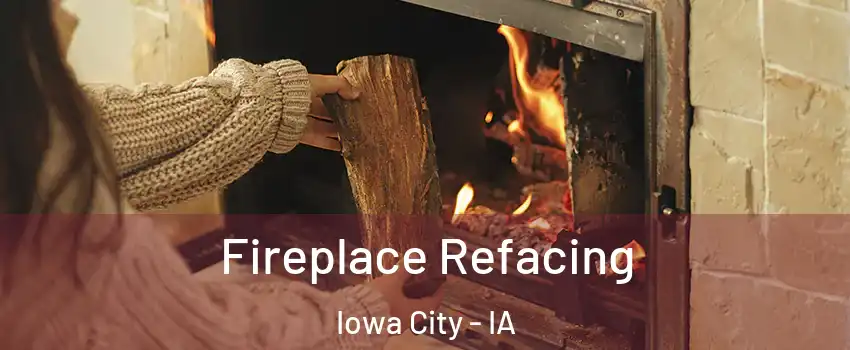  Fireplace Refacing Iowa City - IA