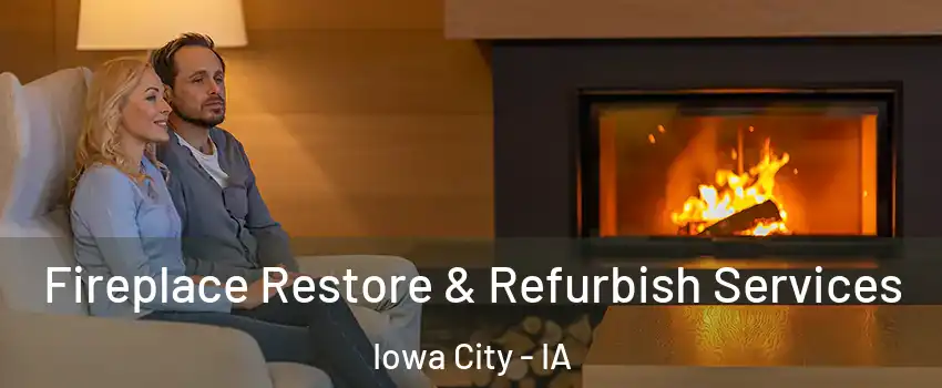  Fireplace Restore & Refurbish Services Iowa City - IA