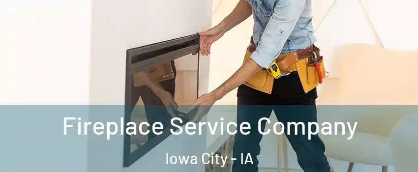  Fireplace Service Company Iowa City - IA