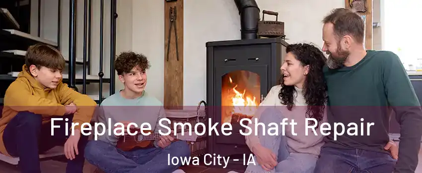  Fireplace Smoke Shaft Repair Iowa City - IA