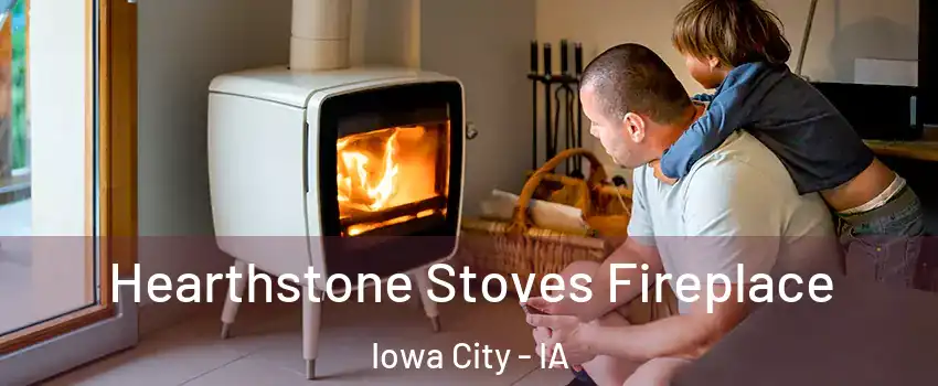  Hearthstone Stoves Fireplace Iowa City - IA
