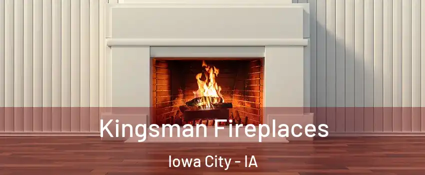  Kingsman Fireplaces Iowa City - IA