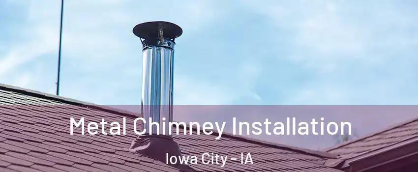  Metal Chimney Installation Iowa City - IA