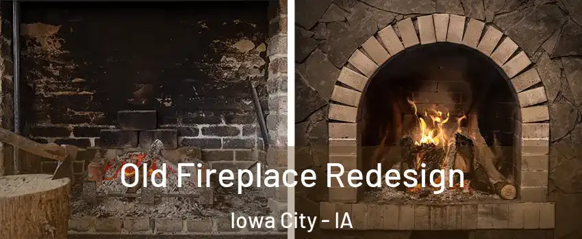  Old Fireplace Redesign Iowa City - IA
