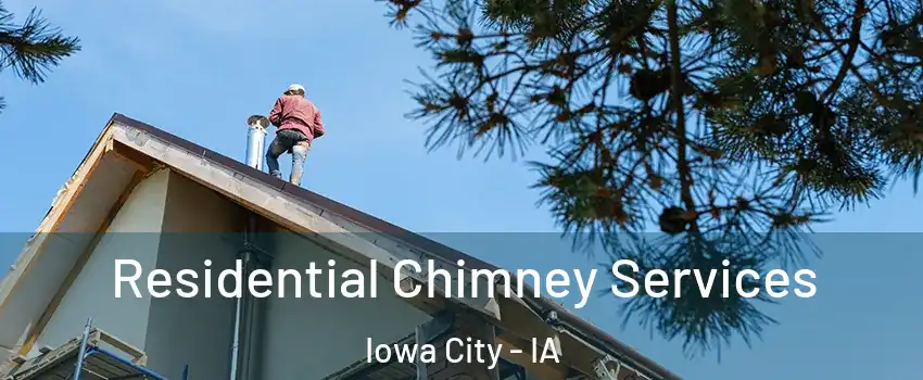  Residential Chimney Services Iowa City - IA