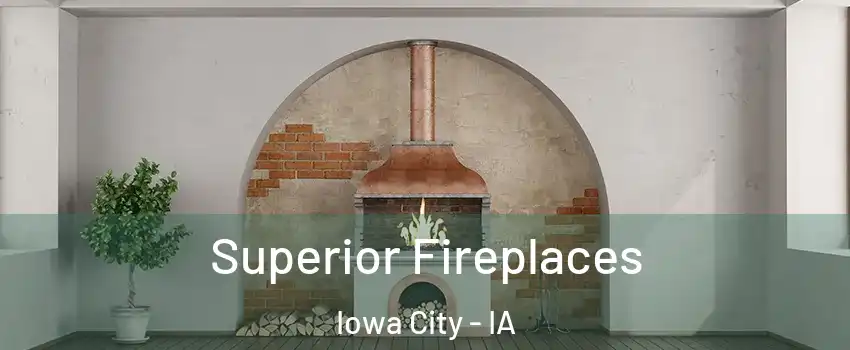  Superior Fireplaces Iowa City - IA