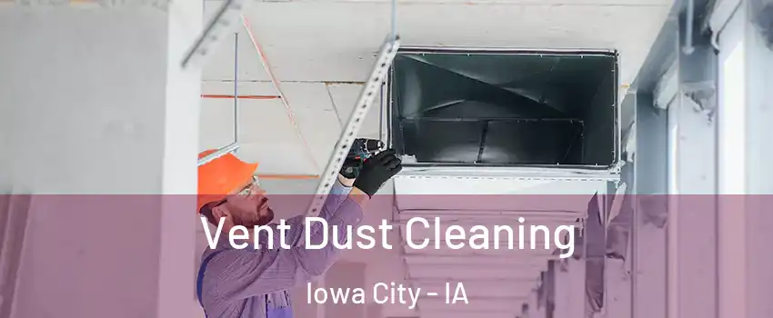  Vent Dust Cleaning Iowa City - IA
