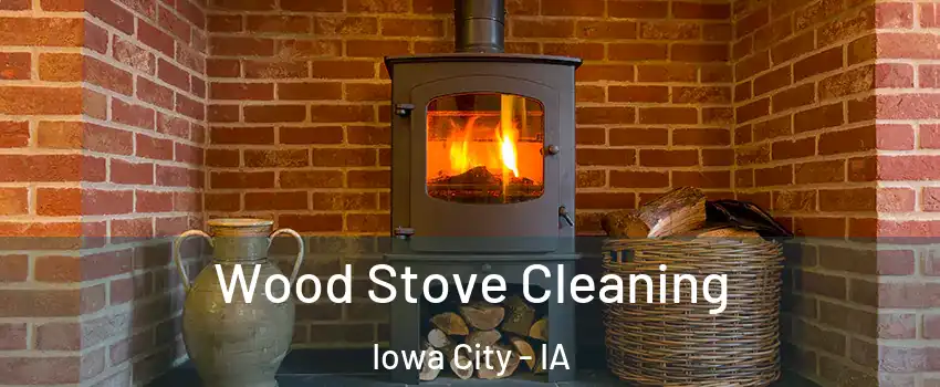  Wood Stove Cleaning Iowa City - IA